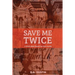Save me Twice: Based on a True Story