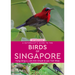 A Naturalist's Guide to the Birds of Singapore