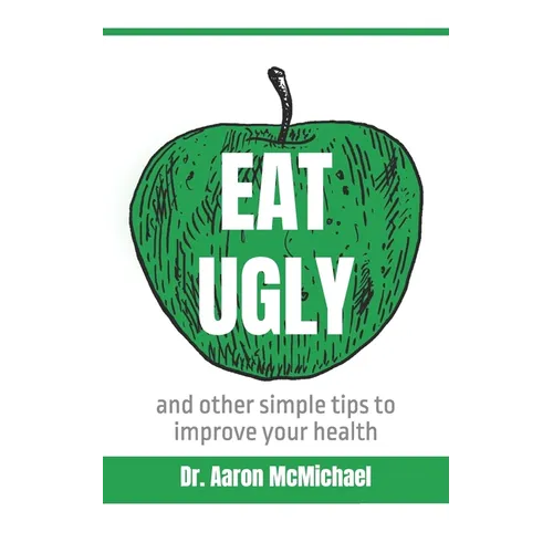 Eat Ugly: and other simple tips to improve your health