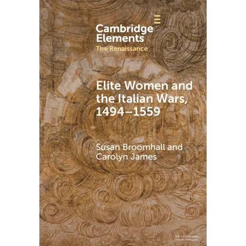Elite Women and the Italian Wars, 1494-1559