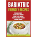 Bariatric Friendly Recipes: Gastric Bypass Cookbook, Gastric Sleeve Cookbook, Weight Loss Surgery Cookbook, Bariatric Cookbook