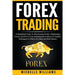 Forex Trading: A Simplified Guide To Maximizing Profits, Minimizing Losses and How to Use Fundamental Analysis & Trading Techniques t