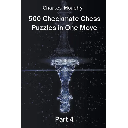 500 Checkmate Chess Puzzles in One Move, Part 4