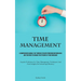 Time Management: A Comprehensive Manual That Furnishes You With Pioneering Methodologies And Strategies To Enhance The Efficiency Of Your Endeavors (A