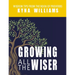 Growing All the Wiser: Wisdom Tips from the Book of Proverbs
