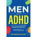Men with ADHD: The Complete Guide for Organizing, Overcoming Distractions, and Strengthening Relationships. Manage Emotions and Thrive at Work and Lif