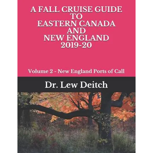 A Fall Cruise Guide to Eastern Canada and New England 2019-20: Volume 2 - New England Ports of Call
