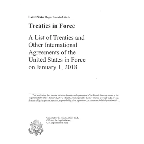 Treaties in Force 2018: A List of Treaties and Other International Agreements of the United States in Force on January 1, 2018