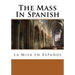 The Mass In Spanish: La Misa en Español