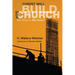 Christ Will Build His Church: But What Is My Role?