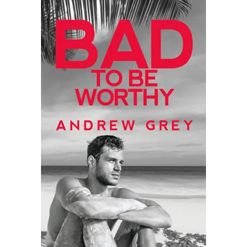 Bad to Be Worthy: Volume 2