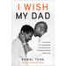 I Wish My Dad: The Power of Vulnerable Conversations between Fathers and Sons