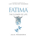Fatima: The Flower of Life