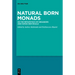 Natural Born Monads: On the Metaphysics of Organisms and Human Individuals