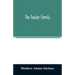 The Fowler family: a genealogical memoir of the descendants of Philip and Mary Fowler, of Ipswich, Mass. Ten generations: 1590-1882
