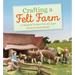 Crafting a Felt Farm: A Waldorf Project for All Ages