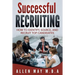 Successful Recruiting: How to Identify, Source, and Recruit Top Candidates