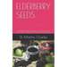 Elderberry Seeds: The Ultimate Guide On Everything You Need To Know About Elderberry Seeds And It's Special Healing Properties