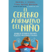 El Cerebro Afirmativo del Niño: Ayuda a Tu Hijo a Ser Más Resiliente, Autónomo Y Creativo / The Yes Brain