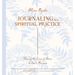 Journaling as a Spiritual Practice: Tracing the Lines of Grace to God's Presence