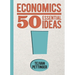 Economics: 50 Essential Ideas