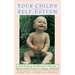 Your Child's Self-Esteem: Step-By-Step Guidelines for Raising Responsible, Productive, Happy Children