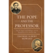 Pope and the Professor: Pius IX, Ignaz Von Dollinger, and the Quandary of the Modern Age