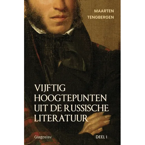 Vijftig hoogtepunten uit de Russische literatuur: Deel 1: 19e Eeuw