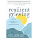 Resilient Grieving, Second Edition: How to Find Your Way Through Devastating Loss
