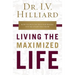 The Living the Maximized Life: How to Win No Matter Where You're Starting from