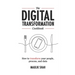 The Digital Transformation Cookbook: How To Transform Your People, Process, and Data