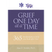 Grief One Day at a Time: 365 Meditations to Help You Heal After Loss