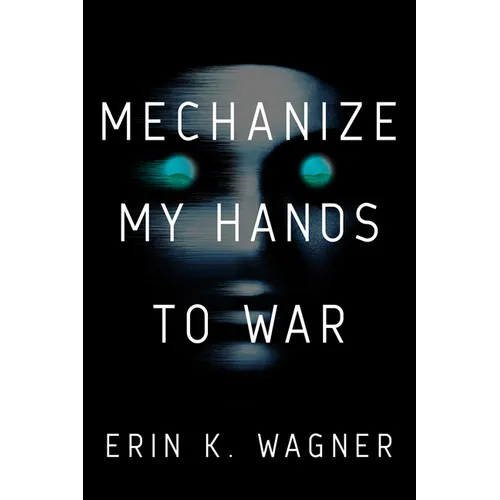 Mechanize My Hands to War