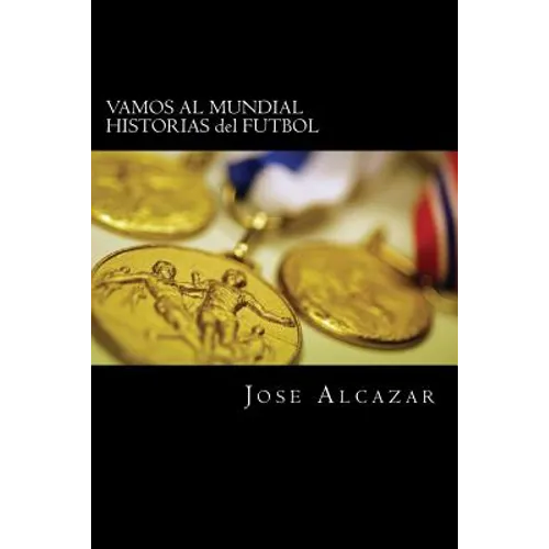 VAMOS AL MUNDIAL HISTORIAS del FUTBOL