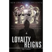 Loayalty Reigns