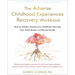 The Adverse Childhood Experiences Recovery Workbook: Heal the Hidden Wounds from Childhood Affecting Your Adult Mental and Physical Health