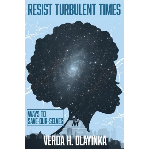 Resist Turbulent Times: Ways to Save-Our-Selves