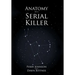 Anatomy of a Serial Killer