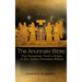 The Anunnaki Bible: The Sumerian Text's Origin of the Judeo Christian Bibles