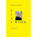 Play Work: a life in theatre