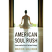 The American Soul Rush: Esalen and the Rise of Spiritual Privilege