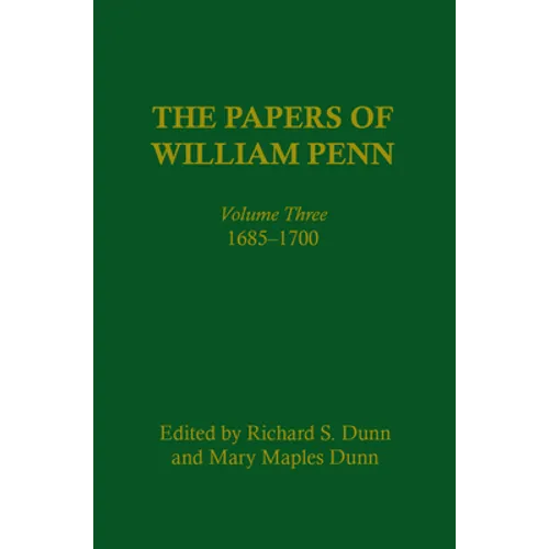 The Papers of William Penn, Volume 3: 1685-17