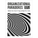 Organizational Paradoxes: Theory and Practice
