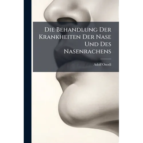 Die Behandlung Der Krankheiten Der Nase Und Des Nasenrachens