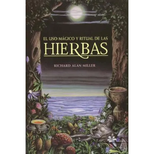El USO Mágico Y Ritual de Las Hierbas