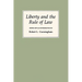 Liberty and the Rule of Law