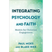 Integrating Psychology and Faith: Models for Christian Engagement