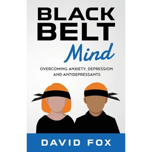 Black Belt Mind: Overcoming anxiety, depression and antidepressants