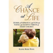 A Chance At Life: Stories of Inspiration and Hope for Foster and Adoptive Parents of Abused Children