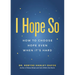 I Hope So: How to Choose Hope Even When It's Hard